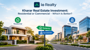 Kharar Real Estate Investment: Residential or Commercial – Which Is Better?